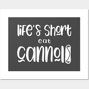 Funny Cannolis Design Life's Short Eat Cannoli Posters and Art